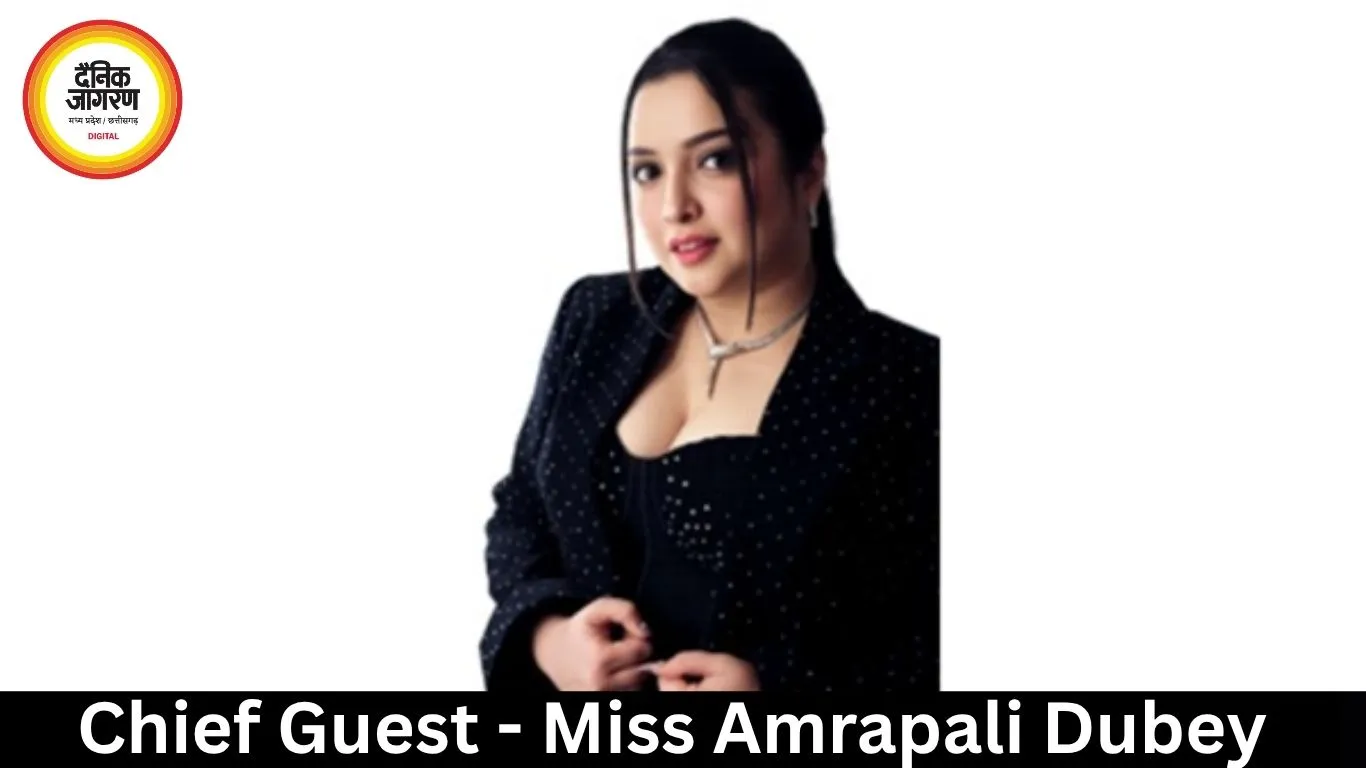 Chief Guest - Miss Amrapali Dubey