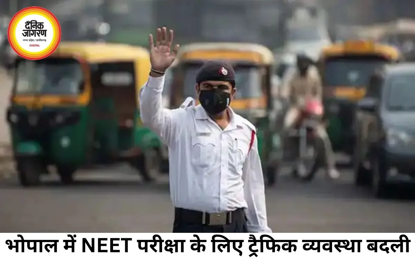 भोपाल में NEET परीक्षा को लेकर ट्रैफिक एडवाइजरी जारी