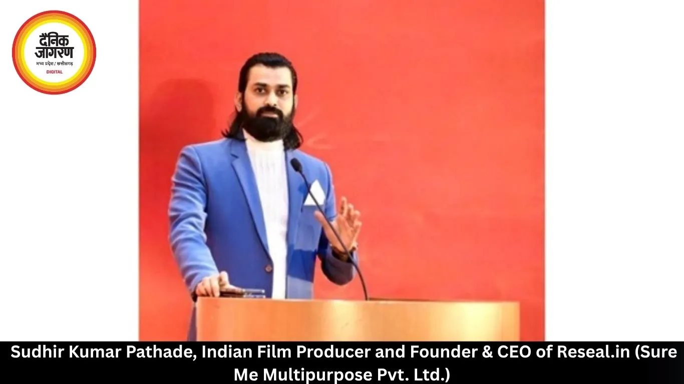 Sudhir Kumar Pathade, Indian Film Producer and Founder & CEO of Reseal.in (Sure Me Multipurpose Pvt. Ltd.)