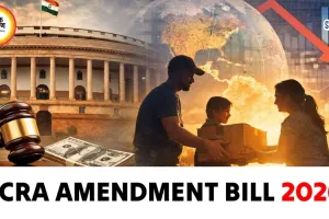 FCRA संशोधन विधेयक, 2026: राष्ट्रीय हित और पारदर्शिता के बीच संतुलन
